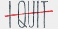 quit